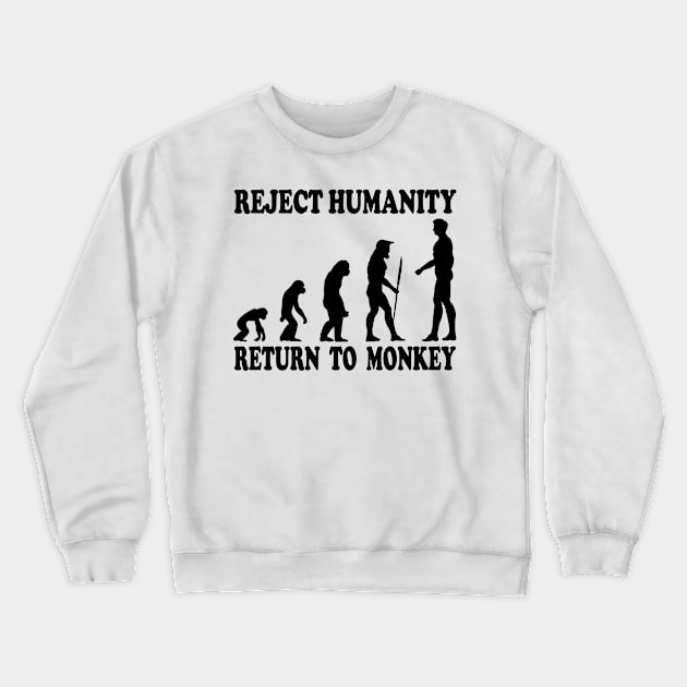 Reject Humanity, Return To Monkey 2 Crewneck Sweatshirt by prometheus31